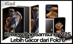 Samsung W25 Lebih Gacor dari Fold 6