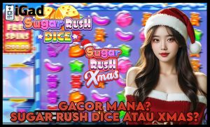 Sugar Rush Dice x Xmas Lebih gacor mana?