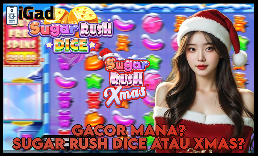 Sugar Rush Dice x Xmas Lebih gacor mana?